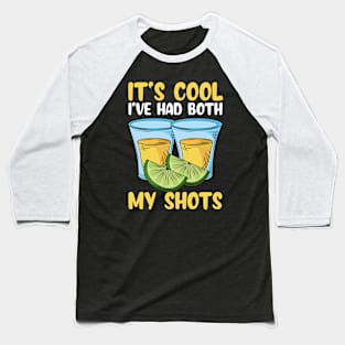 It's Cool I've Had Both My Shots Weekend Drinking Baseball T-Shirt